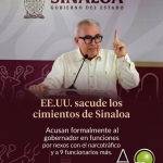 ⚖️🧑‍⚖️ EE.UU. sacude los cimientos de Sinaloa: Acusan formalmente al gobernador en funciones por nexos con el narcotráfico y a 9 funcionarios más